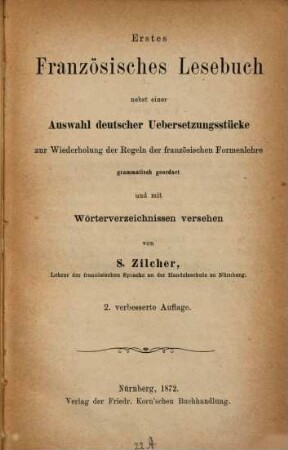 Erstes französisches Lesebuch : nebst einer Auswahl deutscher Uebersetzungsstücke zur Wiederholung der Regeln der französischen Formenlehre ; grammatisch geordnet und mit Wörterverzeichnissen versehen
