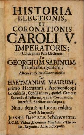 Historia Electionis, Et Coronationis Caroli V. Imperatoris