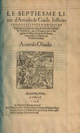 Le ... Livre de Amadis de Gaule, 7. Histoire Tres Excellente D'Amadis De Grece Surnomme Le Chevalier De L'Ardante Espée ...
