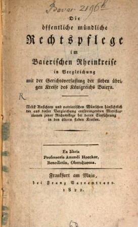 Die öffentliche mündliche Rechtspflege im baierischen Rheinkreise in Vergleichung mit der Gerichtsverfassung der sieben übrigen Kreise des Königreichs Baiern