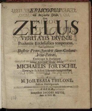 Episcopus kaēm epignōsin zēlōn, Sive Zelus Veritatis Divinæ Prudentia Ecclesiastica temperatus, Cum approbatione Illustris Proto-Synedrii Saxo-Gothani Ireno-Petræi