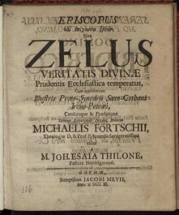 Episcopus kaēm epignōsin zēlōn, Sive Zelus Veritatis Divinæ Prudentia Ecclesiastica temperatus, Cum approbatione Illustris Proto-Synedrii Saxo-Gothani Ireno-Petræi