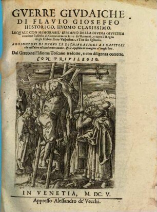 Gioseffo Flavio Historico, Delle Antichità, Et Gverre Givdaiche : Diviso In Ventisette Libri ... Aggiuntoui nuouamente ne'sette vltimi Libri le dichiarationi a tuttii capi ..., [3]. Gverre Givdaiche ...