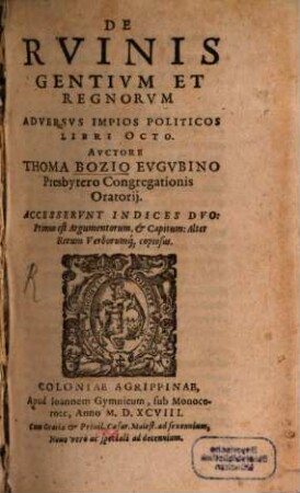 De Rvinis Gentivm Et Regnorvm : Adversvs Impios Politicos Libri Octo ; Accesservnt Indices Dvo ...