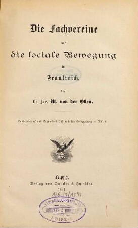 Die Fachvereine und die sociale Bewegung in Frankreich : S.-Abdr. aus Schmollers Jahrbuch für Gesetzgebung ?? XV, 4