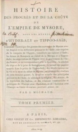 T. 1: Histoire Des Progrès Et De La Chûte De L'Empire De Mysore, Sous Les Règnes D'Hyder-Aly Et Tippoo-Saib