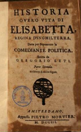 Historia overo vita di Elisabetta, regina d'Inghilterra : Detta per sopranome la comediante politica, 2.