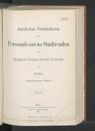 WS 1888/89: Amtliches Verzeichniss des Personals und der Studirenden der Königlichen Christian-Albrechts-Universität zu Kiel. Winter-Semester 1888/89.