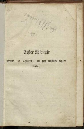 Erster Abschnitt. Gebete für Christen, die sich ernstlich bessern wollen.