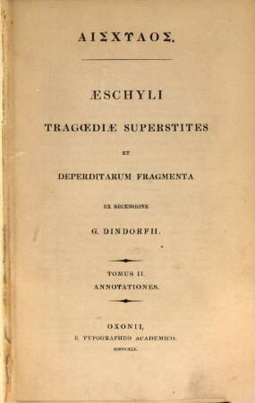 Aeschyli tragoediae superstites et deperditarum fragmenta. 2,1, Annotationes