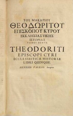 Theodōritu episkopu Kyru kai Euagriu Scholasticu Ekklēsiastikē historia : Item excerpta ex historiis Philostorgii et Theodori lectoris = Theodoriti episcopi Cyri et Euagrii scholastici Historia ecclesiastica