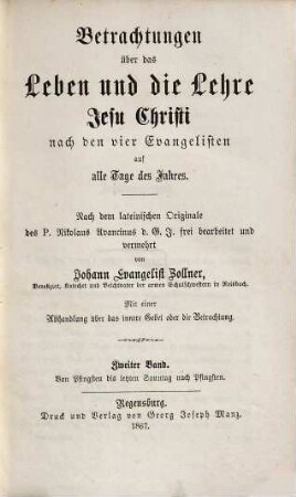 Betrachtungen über das Leben und die Lehre Jesu Christi : nach den vier Evangelisten ; auf alle Tage des Jahres ; mit einer Abhandlungen über d. innere Gebet oder die Betrachtung, 2. Von Pfingsten bis letzten Sonntag nach Pfingsten