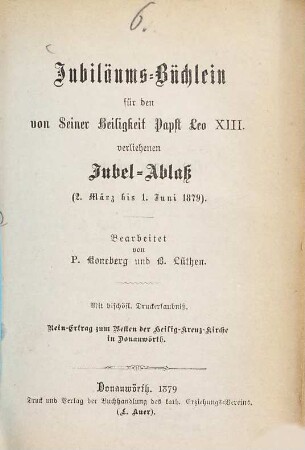 Jubiläums-Büchlein für den von Seiner Heiligkeit Papst Leo XIII. verliehenen Jubel-Ablaß (2. März bis 1. Juni 1879)
