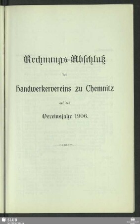 Rechnungs-Abschluß des Handwerkervereins zu Chemnitz auf das Vereinsjahr 1906