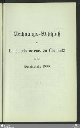 Rechnungs-Abschluß des Handwerkervereins zu Chemnitz auf das Vereinsjahr 1906