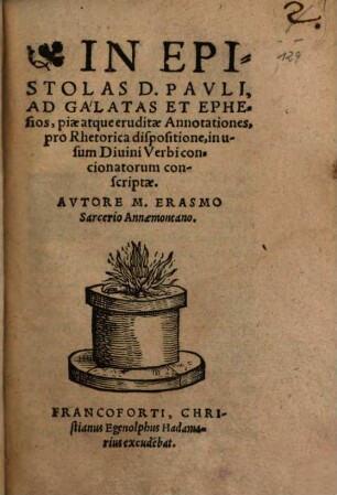 In Epistolas D. Pavli, Ad Galatas Et Ephesios, piae atque eruditae Annotationes, pro Rhetorica dispositione, in usum Diuini Verbi concionatorum conscriptae