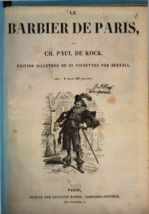 Le Barbier de Paris par Ch. Paul de Kock : Édition illustrée de 31 Vignettes par Bertall. [Enthält ausserdem:] (Une Maison où l'on a Pour, Esquisse champêtre en quatre Journées par Ch. Paul de Kock.) (= Roman Populaire Illustrés)