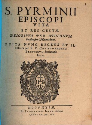 S. Pyrminii Episcopi Vita Et Res Gestæ