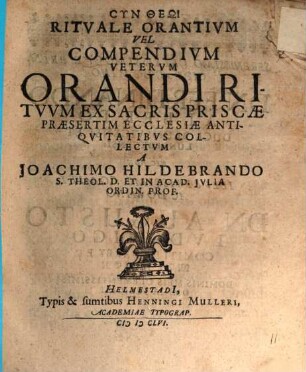 Ritvale Orantivm Vel Compendivm Vetervm Orandi Ritvvm Ex Sacris Priscae Praesertim Ecclesiae Antiqvitatibvs Collectvm