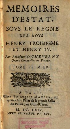 Mémoires d'Éstat sous le règne des roys Henry Troisièsme et Henry IV. 1