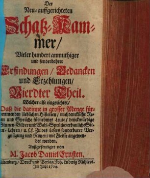 Die Neu-auffgerichtete Schatz-Cammer Vieler hundert anmuthiger und sonderbarer Erfindungen, Gedancken und Erzehlungen, 4