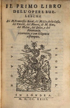 Il ... Libro Dell'Opere Burlesche, 1. Di M. Francesco Berni, di M. Gio. della Casa, del Varchi, del Mauro, di M. Bino, del Molza, del Dolce, e del Firenzuola
