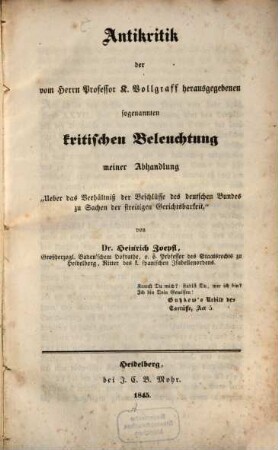 Antikritik der vom K. Vollgraff herausgegebenen kritischen Beleuchtung meiner Abhandlung im "Ueber das Verhältniß der Beschlüsse des deutschen Bundes zu Sachen der streitigen Gerichtsbarkeit"