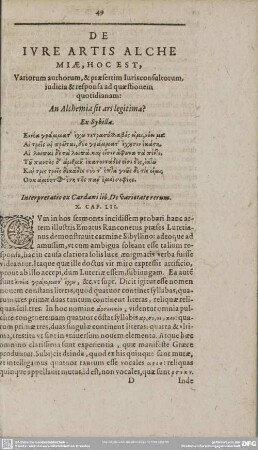 DE IURE ARTIS ALCHEMIAE. HOC EST, Variorum authorum, & praesertim Iurisconsultorum, judica & responsa ad quaestionem quotidianam: An Alchemia sit ars legitima?