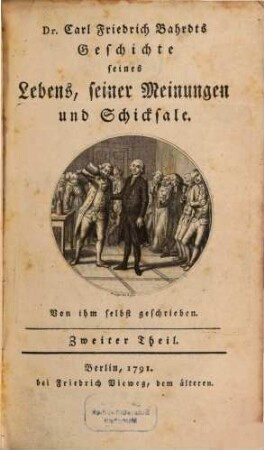 Dr. Carl Friedrich Bahrdts Geschichte seines Lebens, seiner Meinungen und Schicksale. 2