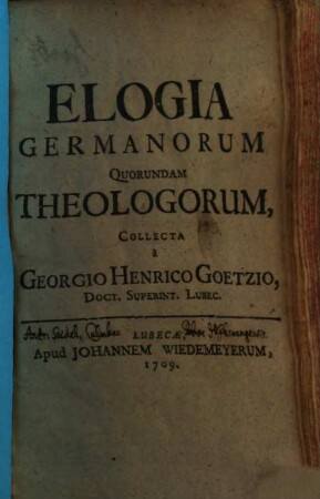 Elogia germanorum quorundam theologorum sec. XVI. et XVIII.
