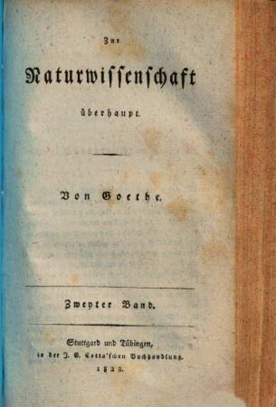 Zur Naturwissenschaft überhaupt, besonders zur Morphologie : Erfahrung, Betrachtung, Folgerung, durch Lebensereignisse verbunden, 2,[2]. Zur Naturwissenschaft überhaupt