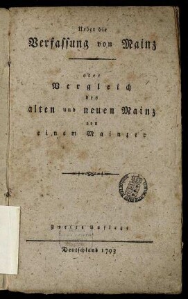 Ueber die Verfassung von Mainz oder Vergleich des alten und neuen Mainz