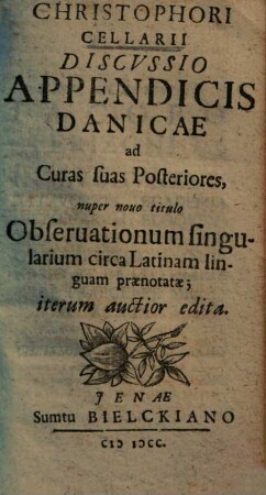 Christophori Cellarii Discussio Appendicis Danicae ad Curas suas posteriores, nuper novo titulo Observationum singularium circa Latinam linguam praenotatae