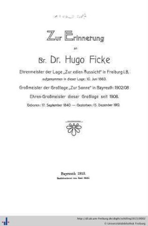 Zur Erinnerung an Br. Dr. Hugo Ficke : Ehrenmeister der Loge "Zur edlen Aussicht" in Freiburg i. Br.