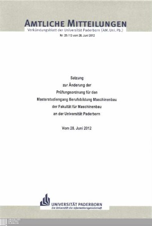 Satzung zur Änderung der Prüfungsordnung für den Masterstudiengang Berufsbildung Maschinenbau der Fakultät für Maschinenbau an der Universität Paderborn : vom 28. Juni 2012