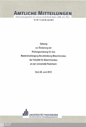 Satzung zur Änderung der Prüfungsordnung für den Masterstudiengang Berufsbildung Maschinenbau der Fakultät für Maschinenbau an der Universität Paderborn : vom 28. Juni 2012