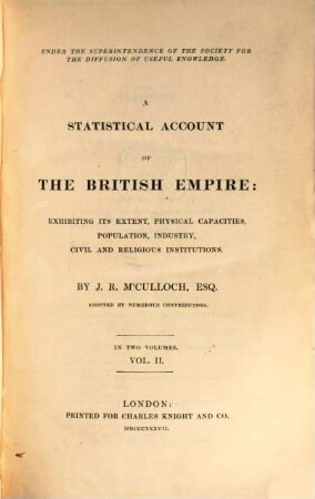 A statistical account of the British Empire : exhibiting its extent, physical capacities, population, indrustry, and civil and religious institutions ; in two volumes, 2