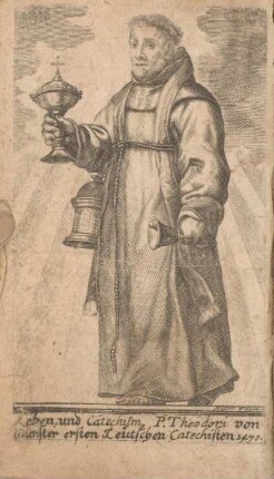 Leben und Catechismus P. Theodori von Münster ersten Teutschen Catechisten 1470.