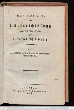 Kurze Theorie der Unterrichtskunst nach den Grundsätzen der kritischen Philosophie : mit steter Rücksicht auf den Gebrauch der Philephebischen Schulencyclopädie