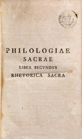 Salomonis Glassii Philologia Sacra His Temporibvs Accomodata. Liber Secvndvs, Rhetorica Sacra