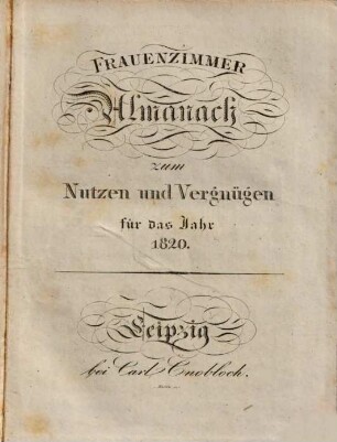 Frauenzimmer-Almanach zum Nutzen und Vergnügen. 1820, 1820