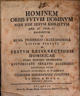 Hominem orbis fvtvri dominvm non nisi Iesvm Christvm Ebr. II. com. V. propositvm : in alma Friderico-Alexandrina ...