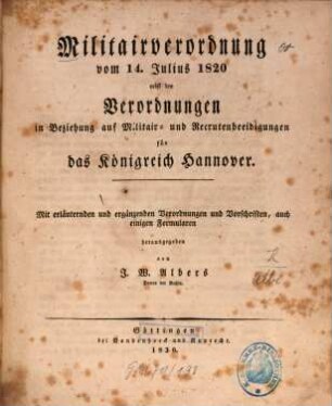 Militairverordnung vom 14. Julius 1820 : nebst den Verordnungen in Beziehung auf Militair- und Recrutenbeeidigungen für das Königreich Hannover