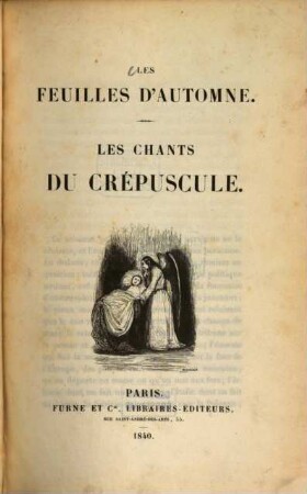 Oeuvres, 3. Les feuilles d'automne. Les chants du Crépuscule. - 1840. - 423 S. : 1 Ill.