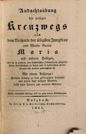 Andachtsübung des heiligen Kreuzweges nach dem Beispiele der seligsten Jungfrau und Mutter Gottes Maria u. anderer Heiligen