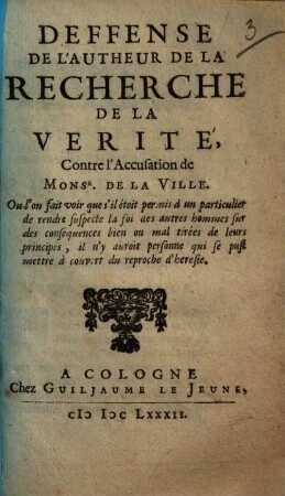 Deffense de l'autheur de la recherche de la verité contre l'accusation de Monsr. De La Ville ...
