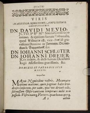 Viris Magnifico, Nobilissimis, Amplissimis, Consultissimis. Dn. Davidi Mevio [...] Dn. Johanni Schlüter Dn. Johanni Dreier [...]