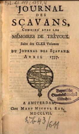 Journal des sçavans combiné avec les Mémoires de Trévoux : suite des 170 vol. du Journal des sçavans. 1757, [4]. Avril = T. 26