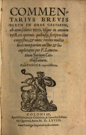 Commentarivs Brevis Rervm In Orbe Gestarvm : ab anno salutis 1500 vsque in annum 1568. ex optimis quibusq[uam] scriptoribus congestus