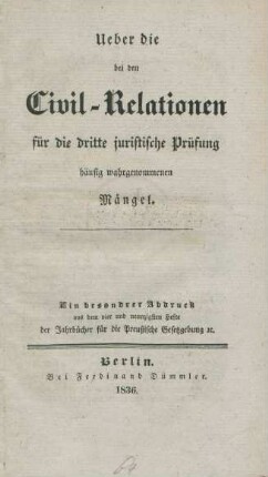 Ueber die bei den Civil-Relationen für die dritte juristische Prüfung häufig wahrgenommenen Mängel